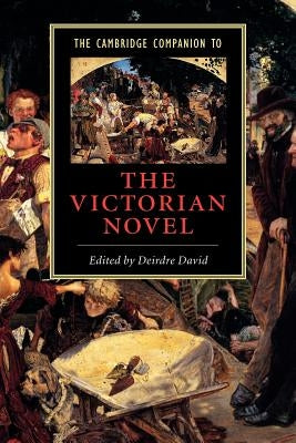The Cambridge Companion to the Victorian Novel by David, Deirdre