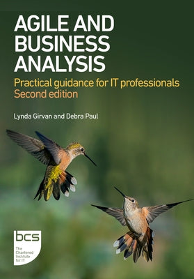 Agile and Business Analysis: Practical guidance for IT professionals by Girvan, Lynda