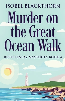 Murder on the Great Ocean Walk by Blackthorn, Isobel
