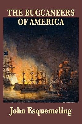 The Buccaneers of America by Esquemeling, John