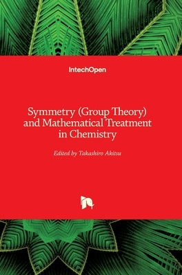 Symmetry (Group Theory) and Mathematical Treatment in Chemistry by Akitsu, Takashiro