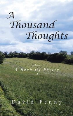 A Thousand Thoughts: A Book Of Poetry by Penny, David