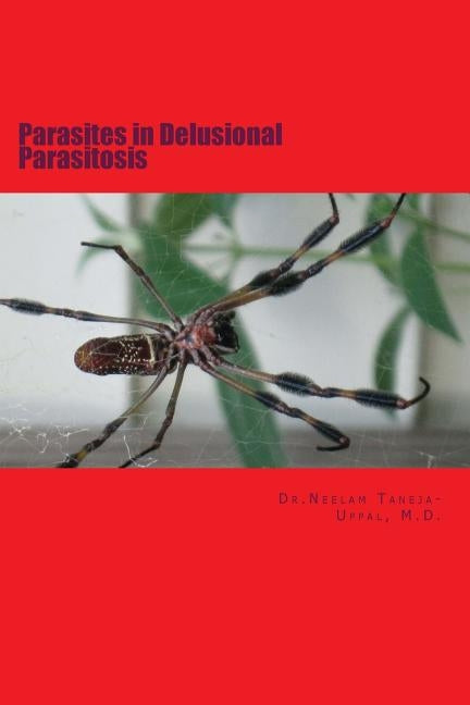 Parasites in Delusional Parasitosis: The increasing pandemiic by Uppal M. D., Neelam Taneja-