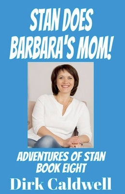 Stan Does Barbara's Mom! by Caldwell, Dirk