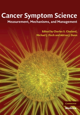 Cancer Symptom Science: Measurement, Mechanisms, and Management by Cleeland, Charles S.