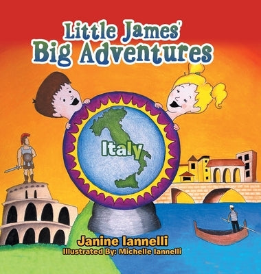 Little James' Big Adventures: Italy by Iannelli, Janine