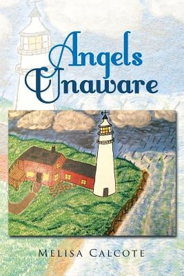 Angels Unaware by Calcote, Melisa