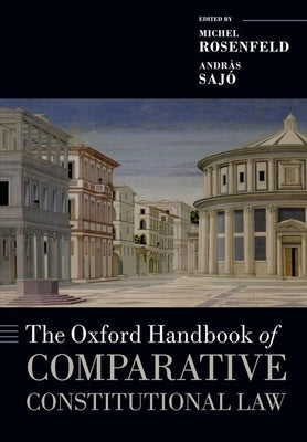 The Oxford Handbook of Comparative Constitutional Law by Rosenfeld, Michel