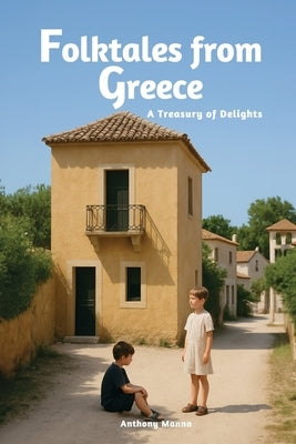 Folktales from Greece: A Treasury of Delights (World Folklore Series) by Manna, Anthony