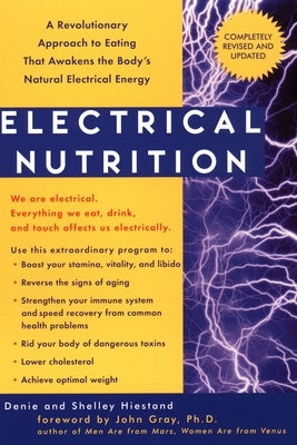 Electrical Nutrition: A Revolutionary Approach to Eating That Awakens the Body's Electrical Energy by Hiestand, Denie