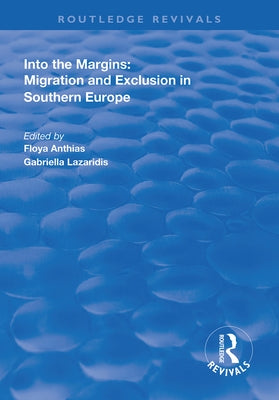 Into the Margins: Migration and Exclusion in Southern Europe by Anthias, Floya