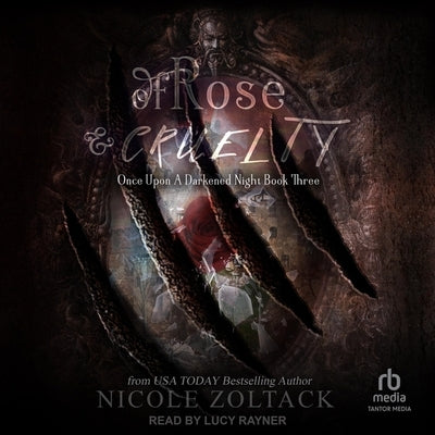 Of Rose and Cruelty by Zoltack, Nicole