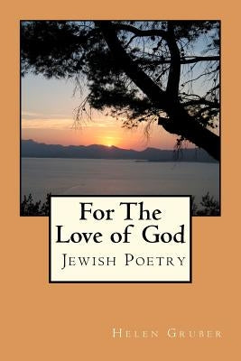 For The Love of God: Jewish Poetry by Gruber, Helen Temkin