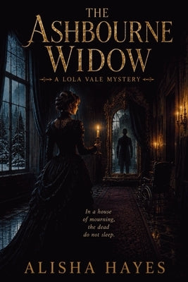 The Ashbourne Widow: A Lola Vale Victorian Mystery by Hayes, Alisha