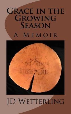 Grace in the Growing Season by Wetterling, Jd