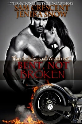Bent, Not Broken (The Soldiers of Wrath, 2) by Crescent, Sam