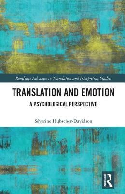Translation and Emotion: A Psychological Perspective by Hubscher-Davidson, Séverine