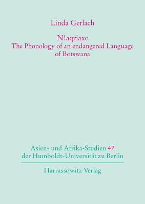 N!aqriaxe - The Phonology of an Endangered Language of Botswana by Gerlach, Linda