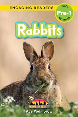 Rabbits: Animals in the City (Engaging Readers, Level Pre-1) by Podmorow, Ava