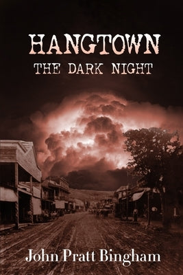 Hangtown: The Dark Night by Bingham, John Pratt