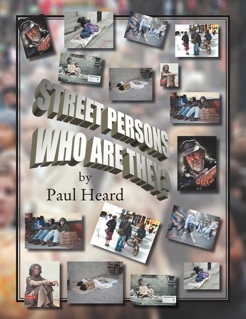 Street Persons Who Are They? by Heard, Paul