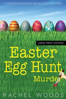 Easter Egg Hunt Murder: Large Print Edition by Woods, Rachel
