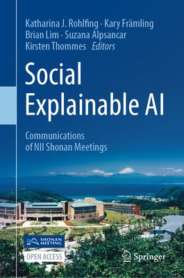 Social Explainable AI: Communications of Nii Shonan Meetings by Rohlfing, Katharina J.