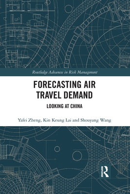 Forecasting Air Travel Demand: Looking at China by Zheng, Yafei