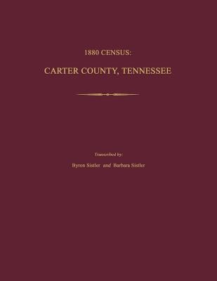 1880 Census: Carter County, Tennessee by Sistler, Byron
