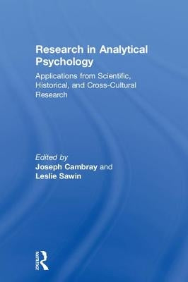 Research in Analytical Psychology: Applications from Scientific, Historical, and Cross-Cultural Research by Cambray, Joseph