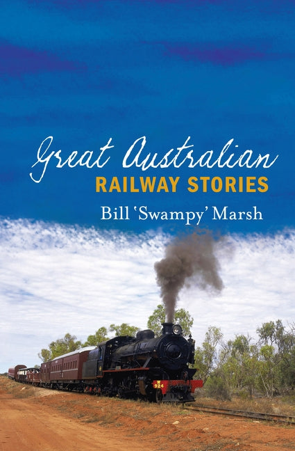 Great Australian Railway Stories by Marsh, Bill
