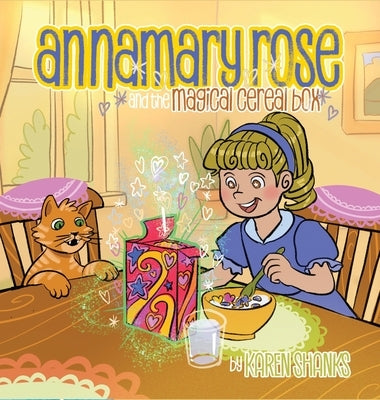 Annamary Rose and the Magical Cereal Box by Shanks, Karen