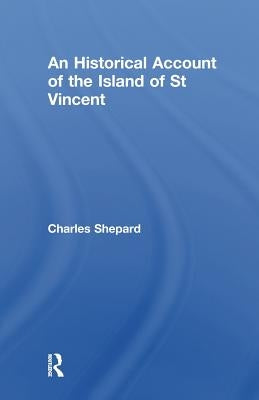 An Historical Account of the Island of St Vincent by Shepard, Charles