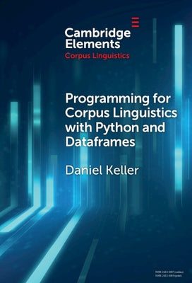 Programming for Corpus Linguistics with Python and Dataframes by Keller, Daniel