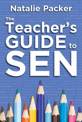 The Teacher's Guide to SEN by Packer, Natalie