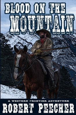 Blood on the Mountain: A Western Frontier Adventure by Peecher, Robert