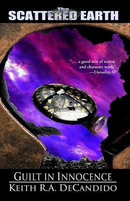 Guilt in Innocence: Book III in the Tales of the Scattered Earth by DeCandido, Keith R. a.