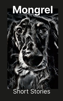 Mongrel: Short Stories by Brewer, Dustin