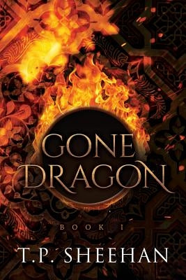 Gone Dragon: One Cannot Deny a Blood Oath with a Dragon... by Sheehan, T. P.