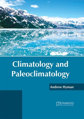 Climatology and Paleoclimatology by Hyman, Andrew