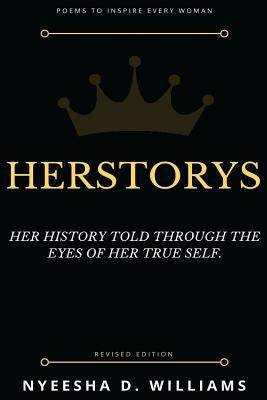 Herstorys: Her history told through the eyes of her true self. by Williams, Nyeesha D.