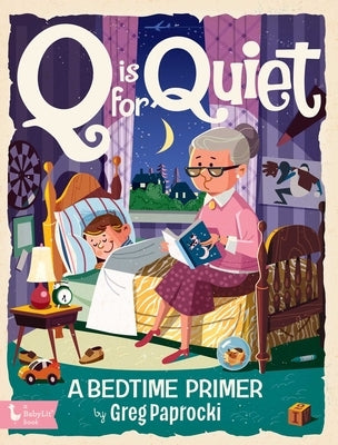 Q Is for Quiet: A Bedtime Primer by Paprocki, Greg
