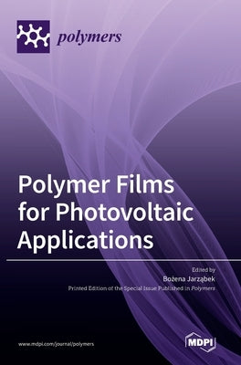 Polymer Films for Photovoltaic Applications by Jarząbek, Bożena