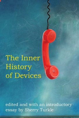 The Inner History of Devices by Turkle, Sherry