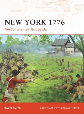 New York 1776: The Continentals' First Battle by Smith, David