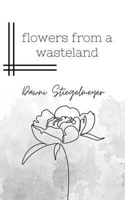 flowers from a wasteland by Stiegelmeyer, Dawni