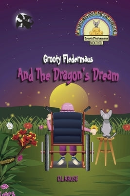 Grooty Fledermaus And The Dragon's Dream; Book Three A Read Along Early Reader for Children Ages 4-8 by Kruse, D. L.