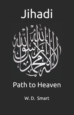 Jihadi: Path to Heaven by Smart, W. D.