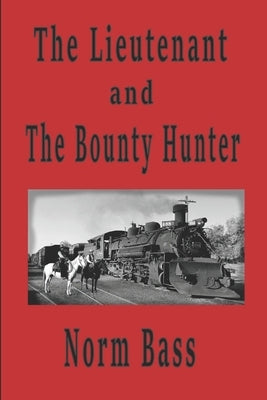 The Lieutenant and The Bounty Hunter by Bass, Norm