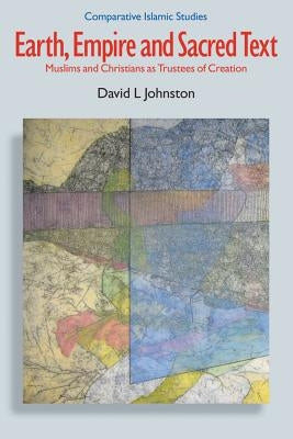 Earth, Empire and Sacred Text by Johnston, David L.
